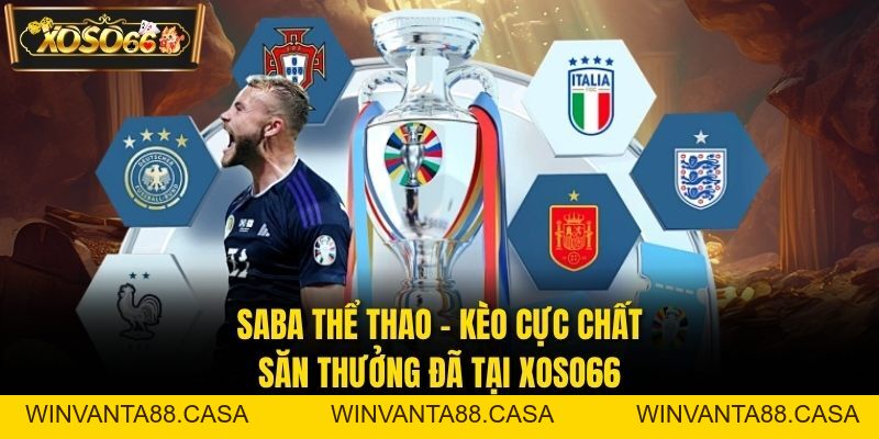 Saba thể thao – Kèo Cực Chất, Săn Thưởng Đã Tại XOSO66